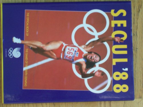 Book Seoul '88: The Official Book of the Games of the XXIVth Olympiad : Harmony and Progress free