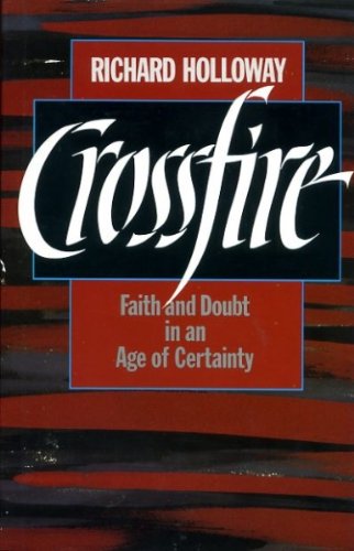 Book Crossfire: Faith and Doubt in an Age of Certainty free