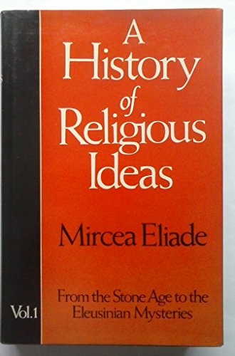 Book History of Religious Ideas: From the Stone Age to the Eleusinian Mysteries v. 1 free