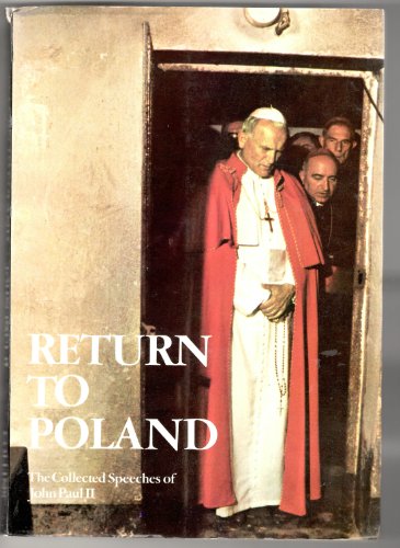 Book Return to Poland : The Collected Speeches of John Paul II free