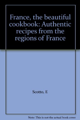 Book France, the beautiful cookbook: Authentic recipes from the regions of France free