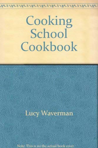Book Lucy Waverman's Cooking School Cookbook free