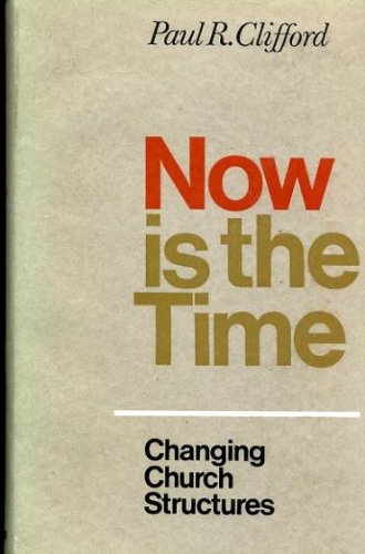 Book Now Is The Time: Changing Church Structures free