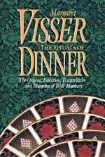 Book The Rituals of Dinner: The Origins, Evolution, Eccentricities and Meaning of Table Manners free