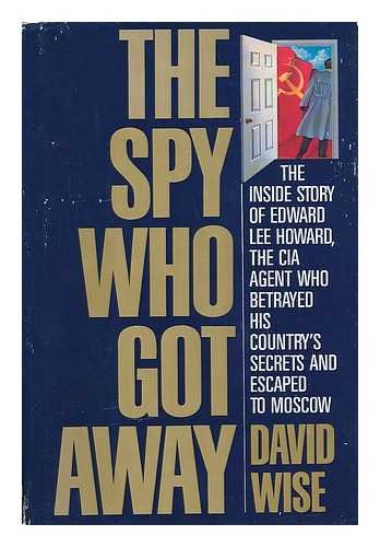 Book The spy who got away: the inside story of the CIA agent who betrayed his country free