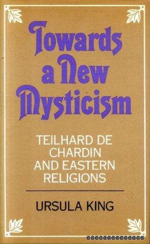 Book Towards a new mysticism: Teilhard de Chardin and Eastern religions free