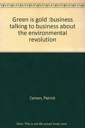 Book Green is gold :business talking to business about the environmental revolution free