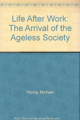 Book Life after work: The arrival of the ageless society free
