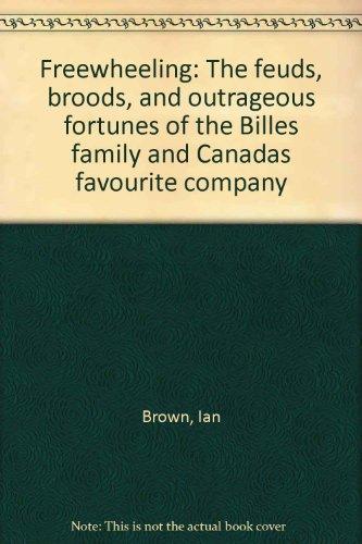 Book Freewheeling: The feuds, broods, and outrageous fortunes of the Billes family and Canada's favorite company free