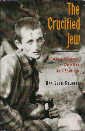 Book The Crucified Jew: Twenty Centuries of Christian Anti-Semitism free