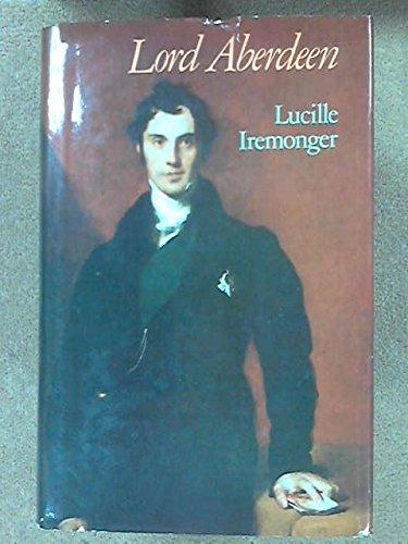 Book Lord Aberdeen: A biography of the fourth Earl of Aberdeen, K.G., K.T., Prime Minister 1852-1855 free