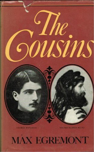 Book The cousins: The friendship, opinions and activities of Wilfrid Scawen Blunt and George Wyndham free