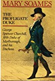 Book The Profligate Duke: George Spencer Churchill, Fifth Duke of Marlborough, and His Duchess free