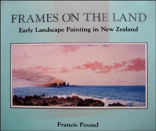 Book Frames on the land: Early landscape painting in New Zealand free