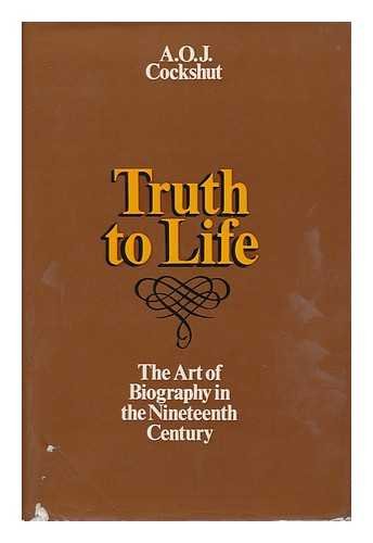 Book Truth to life;: The art of biography in the nineteenth century free