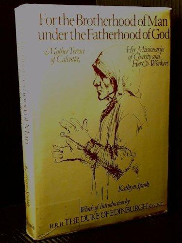 Book For the Brotherhood of Man under the Fatherhood of God. Mother Teresa of Ca lcutta, Her Missionaries of Charity & her Co-Workers free