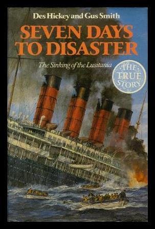 Book Seven days to disaster: The sinking of the Lusitania free