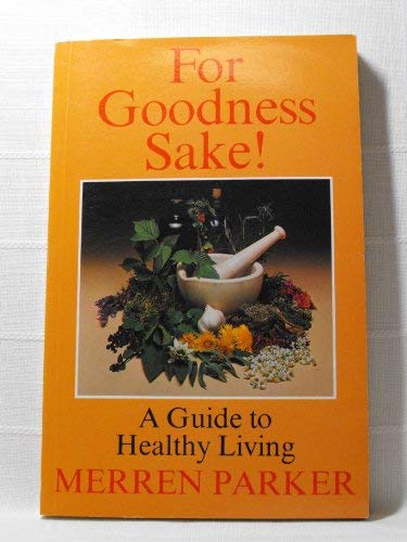Book For goodness sake!: A guide to healthy living free