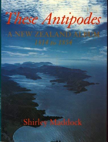 Book These antipodes: A New Zealand album : 1814 to 1854 free