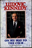Book On my way to the club: The autobiography of Ludovic Kennedy free