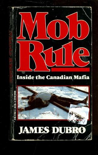 Book Mob Rule : Inside the Canadian Mafia free