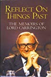 Book Reflect on Things Past: The Memoirs of Lord Carrington free
