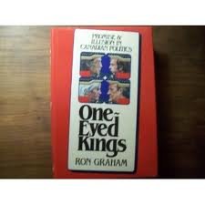 Book One Eyed Kings Promise & Illusion in Canadian Politics free