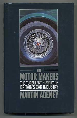 Book The motor makers: The turbulent history of Britain's car industry free