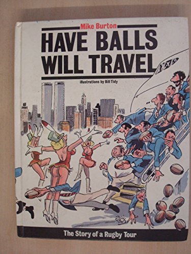 Book Have Balls Will Travel: The Story of a Rugby Tour free