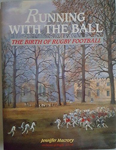 Book Running with the Ball: The Birth of Rugby Football free