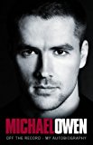 Book Michael Owen: Off The Record - My Autobiography free