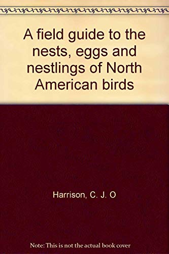 Book A Field Guide To The Nests, Eggs And Nestlings Of North American Birds free