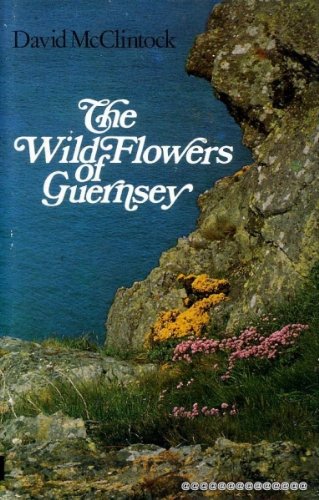 Book The wild flowers of Guernsey: With notes of the frequencies of all species recorded for the Channel Islands free
