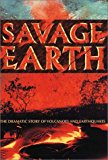 Book Savage Earth: The Dramatic Story of Volcanoes and Earthquakes free