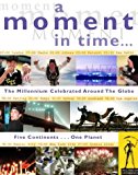Book A Moment in Time: The Millennium Celebrated Around the Globe free