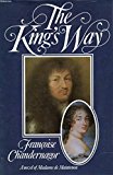 Book The King's Way: Recollections of Francoise D'Aubigne, Marquise De Maintenon, Wife to the Sun King free