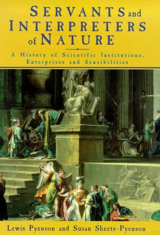 Book Servants and Interpreters of Nature - A History of Scientific Institutions, Enterprises and Sensibilities free