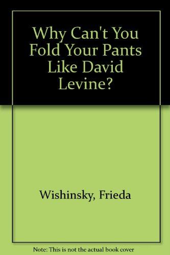 Book Why Can't You Fold Your Pants Like David Levine? free