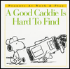 Book A Good Caddie is Hard to Find (Peanuts at Work and Play) free