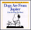 Book Dogs Are from Jupiter (Cats Are from the Moon) (Peanuts at Work and Play) free