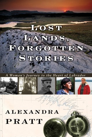 Book Lost Lands, Forgotten Stories : A Woman's Journey to the Heart of Labrador free