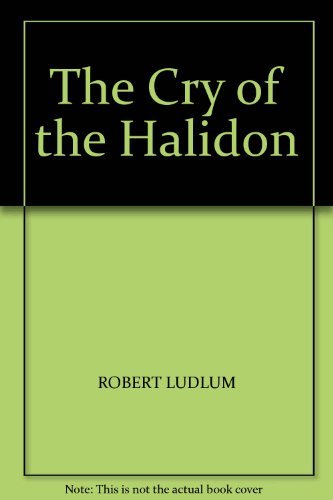 Book The Cry of the Halidon, by Robert Ludlum free