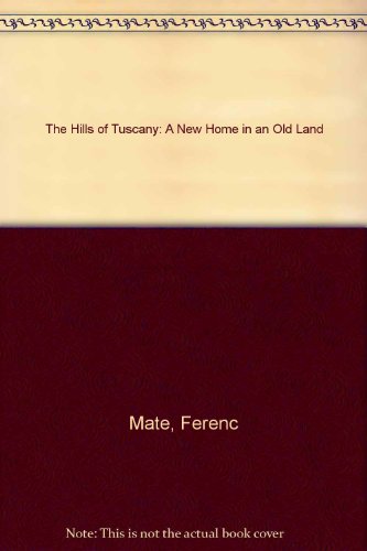 Book The Hills of Tuscany. A New Life in an Old Land free