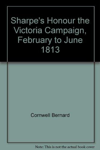 Book Sharpe's Honour the Victoria Campaign, February to June 1813 free