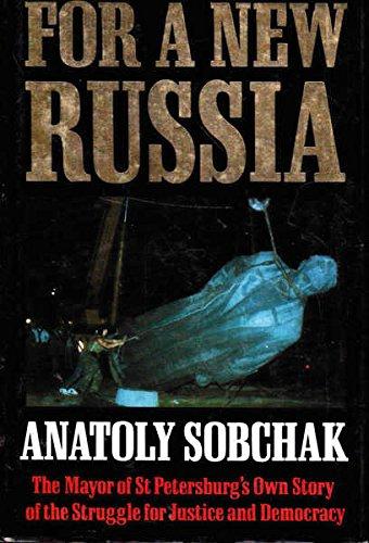Book For a New Russia: The Mayor of St. Petersburg's Own Story of the Struggle for Justice and Democracy. free