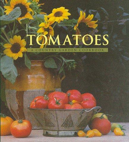 Book Tomatoes: A Country Garden Cookbook free