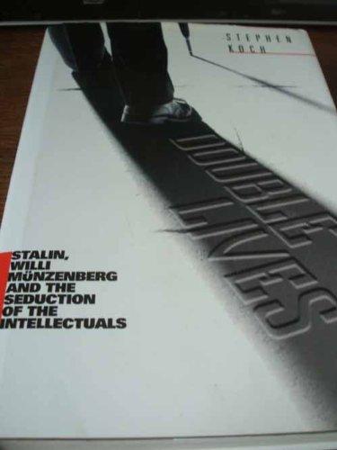 Book Double Lives: Stalin, Willi Munzenberg and the Seduction of the Intellectuals free