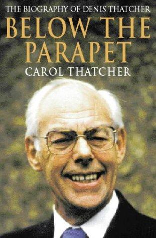 Book Below the parapet: The biography of Denis Thatcher free