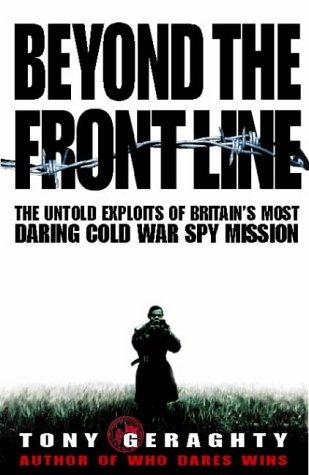 Book Beyond the Front Line: The Untold Exploits of Britain's Most Daring Cold War Spy Mission free