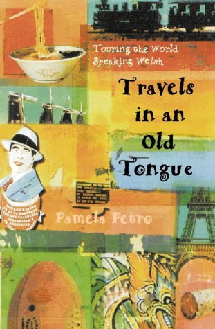 Book Travels in an Old Tongue: Touring the World Speaking Welsh free